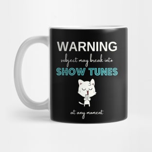 Warning subject may break into show tunes at any moment Mug